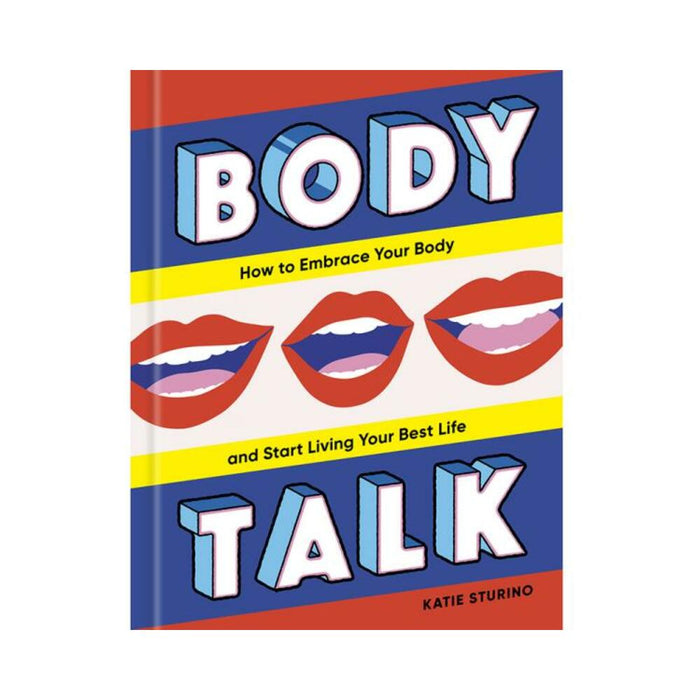 Body Talk: How To Embrace Your Body And Start Living Your Best Life