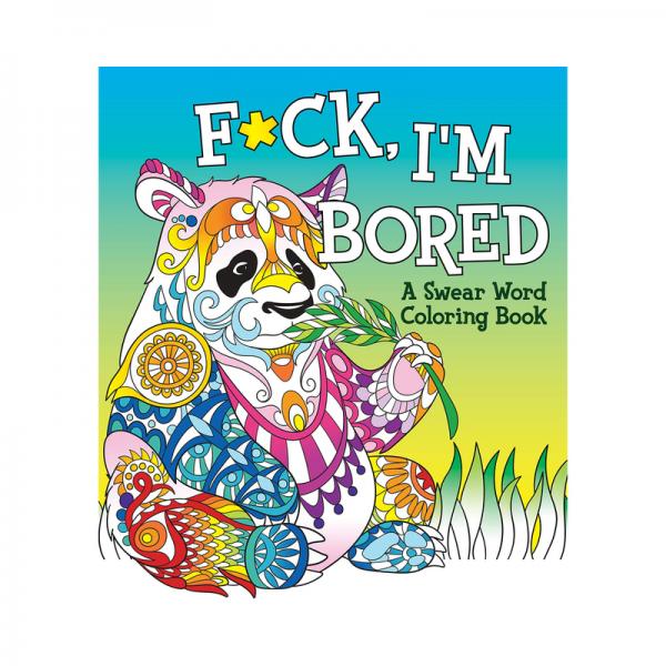 F*ck, I'm Bored Coloring Book